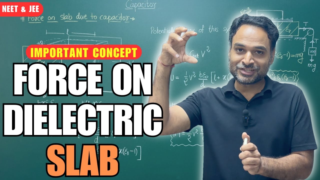 Force on Dielectric Slab in Capacitor | Important Concept For NEET and JEE | Subhash Sir