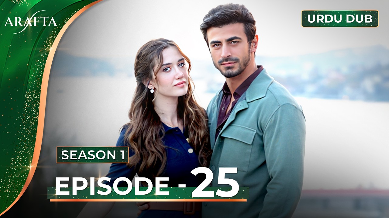 ARAFTA Episode 25 Urdu Dubbed | Full Episode 25 | Turkish Drama in Urdu @ARAFTA-Urdu​