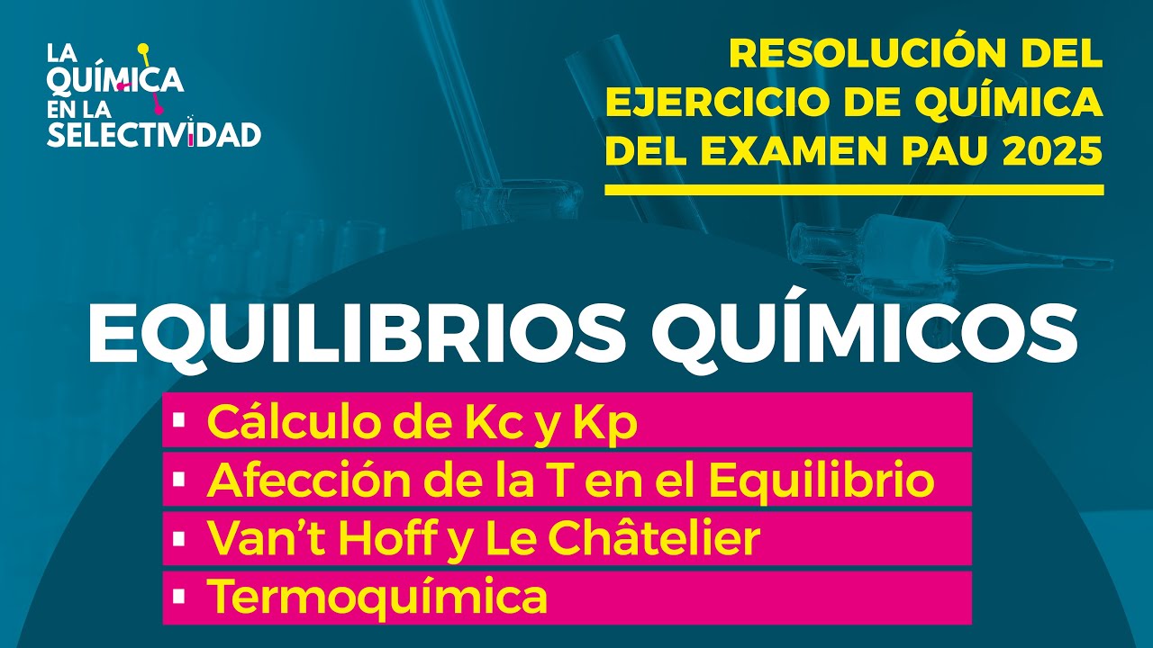 Ejercicio resuelto Química Pau  2025. Equilibrios Químicos.