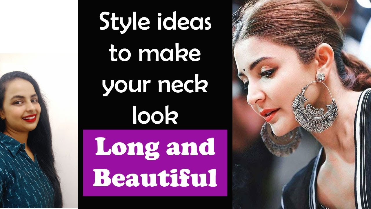 Long Neck makes you look more attractive| Some style ideas to create long neck illusions