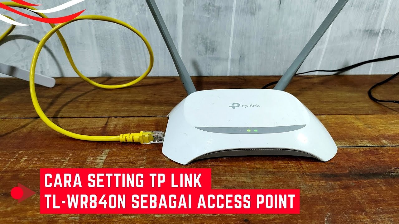 Cara Setting Router Tp Link TL-WR840N Sebagai Access Point