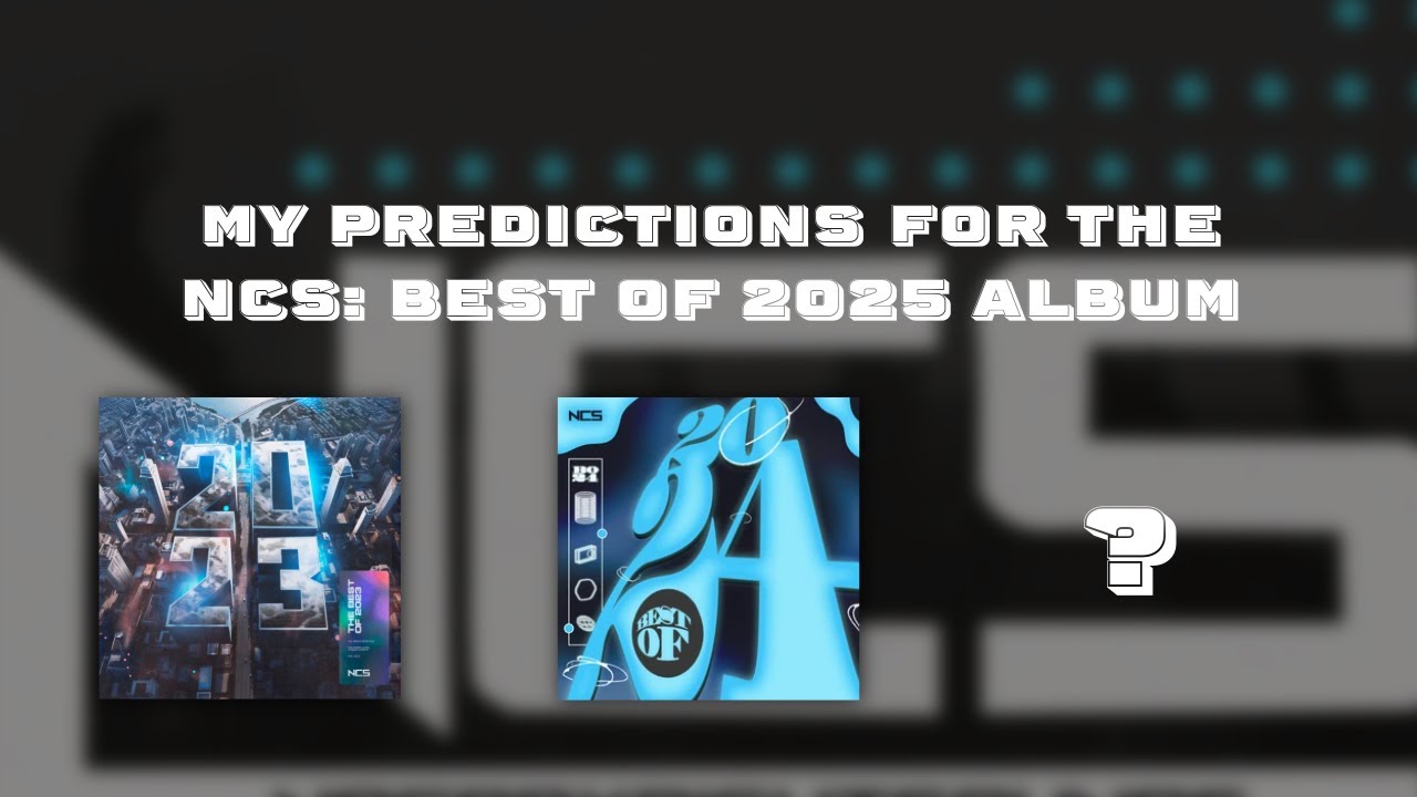 My Predictions For The NCS: Best of 2025 Album