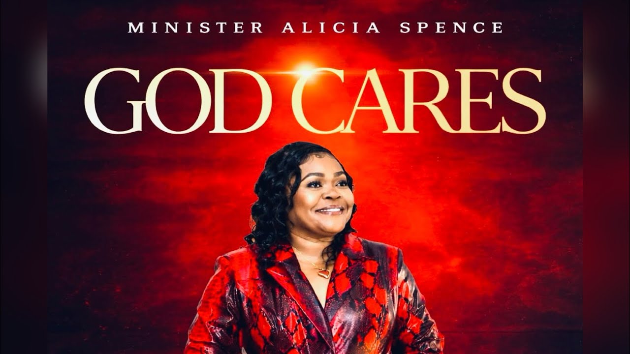 Minister Alicia Spence - God Cares