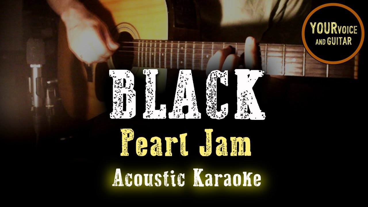 BLACK - PEARL JAM - Acoustic Karaoke