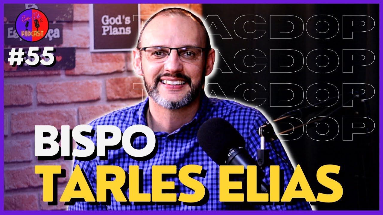 COM F&Eacute; PODCAST - COM BISPO TARLES ELIAS DO TEOLOGAR #55