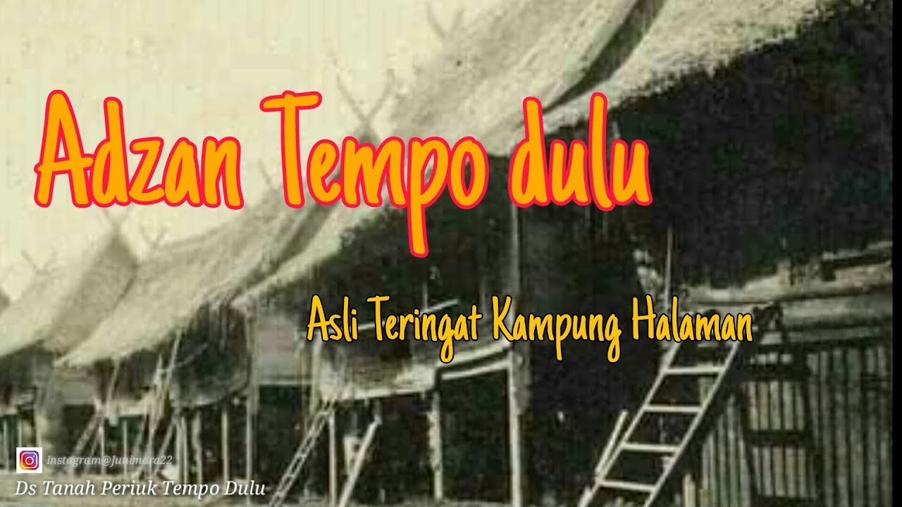 Adzan Tempo Dulu Asli Rindu Kampung Halaman | Ds Tanah Periuk Tempo Dulu.