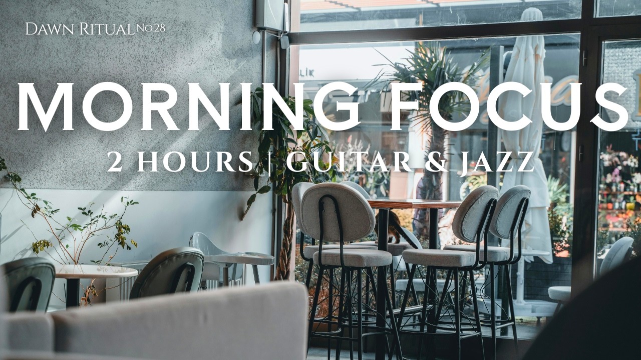 2 Hours Morning Guitar & Jazz ☕️ Relaxing Music for Work & Study [Dawn Ritual No.28]