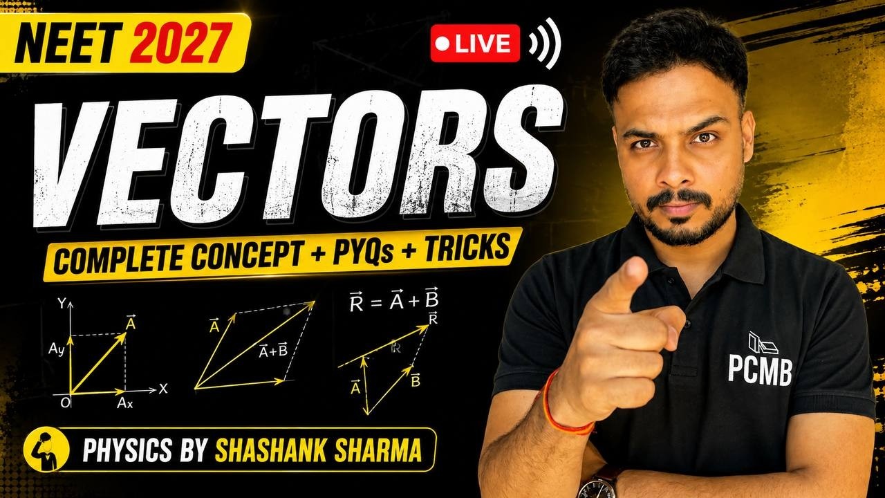 LIVE- 🚀NEET 2027 | VECTORS | Complete Concept + PYQs + Tricks Physics by Shashank Sharma
