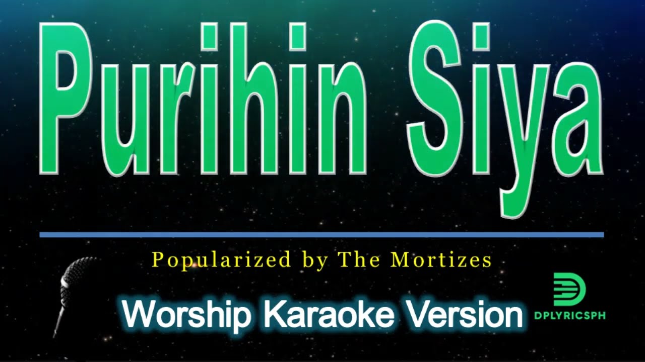 Purihin Siya  -  The Mortizes (karaoke version)
