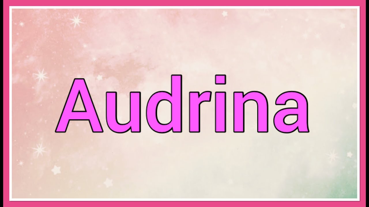Audrina | Name Origin