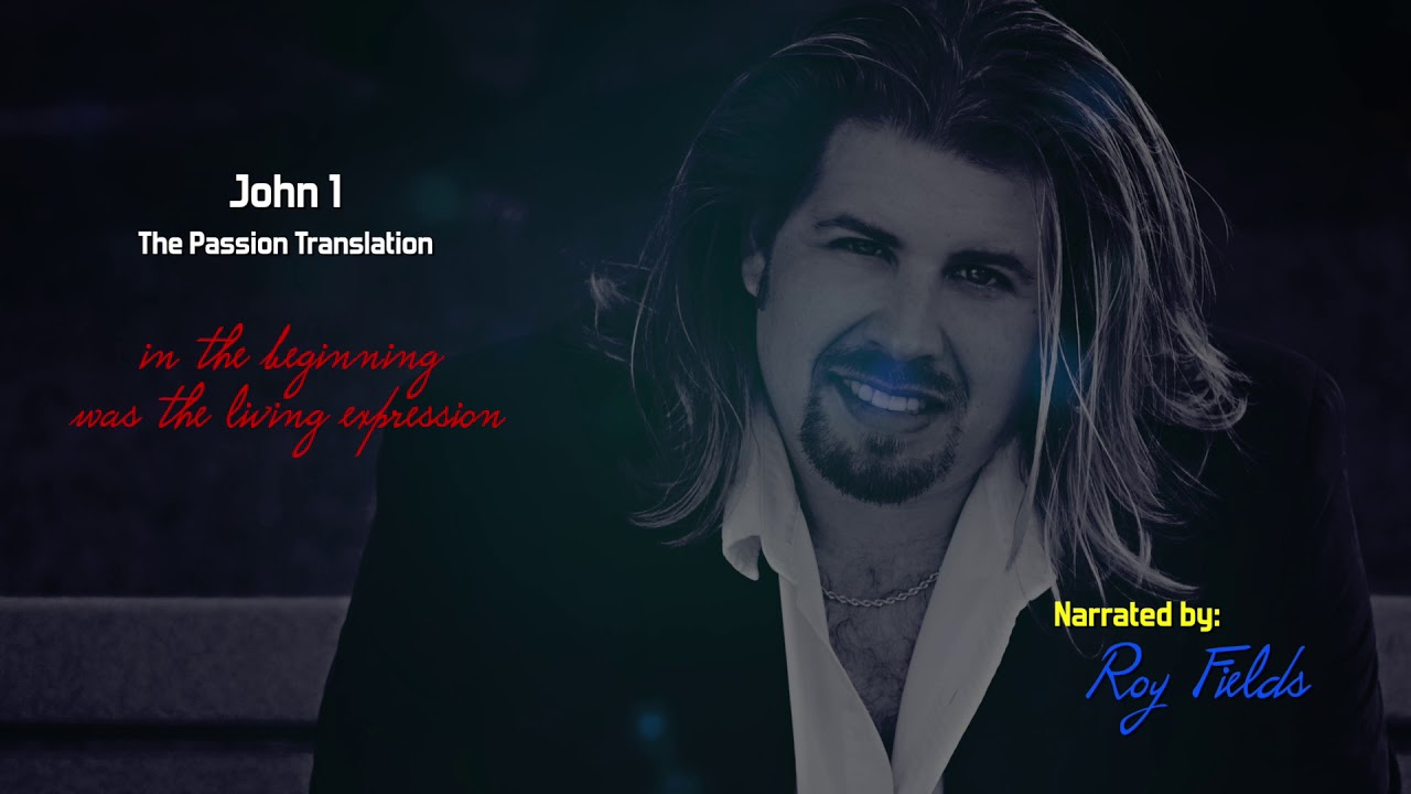 John 1 (TPT)The Passion Translation with Roy Fields