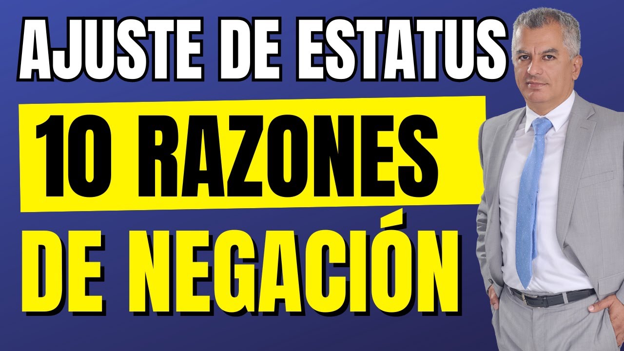 ¡IMPORTANTE! 10 RAZONES POR LAS QUE PUEDEN NEGAR EL AJUSTE DE ESTATUS | TIENES QUE VERLO