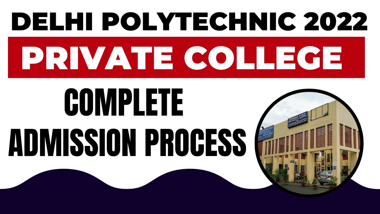 All About Delhi Polytechnic Private College Admission Process 2022 | Fees | Package | Cetdelhi2022