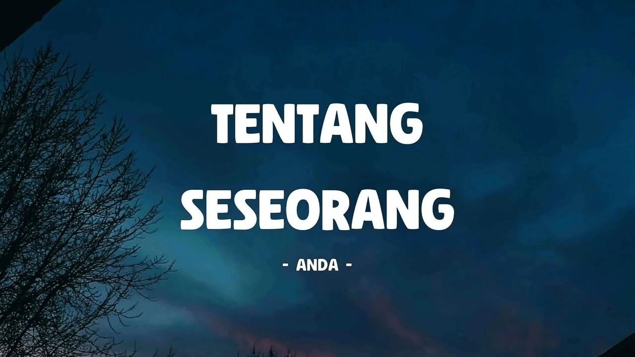 Anda - Tentang Seseorang - Lirik Musik Senja