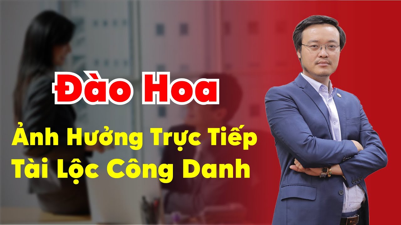Đào hoa ảnh hưởng trực tiếp đến Tài lộc Công Danh của bạn | pttn