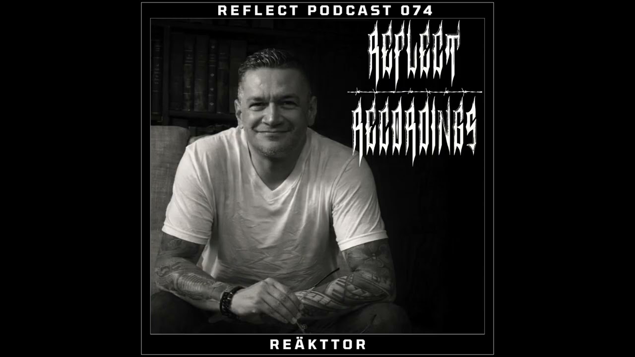 Reflect Podcast [074] REÄKTTOR