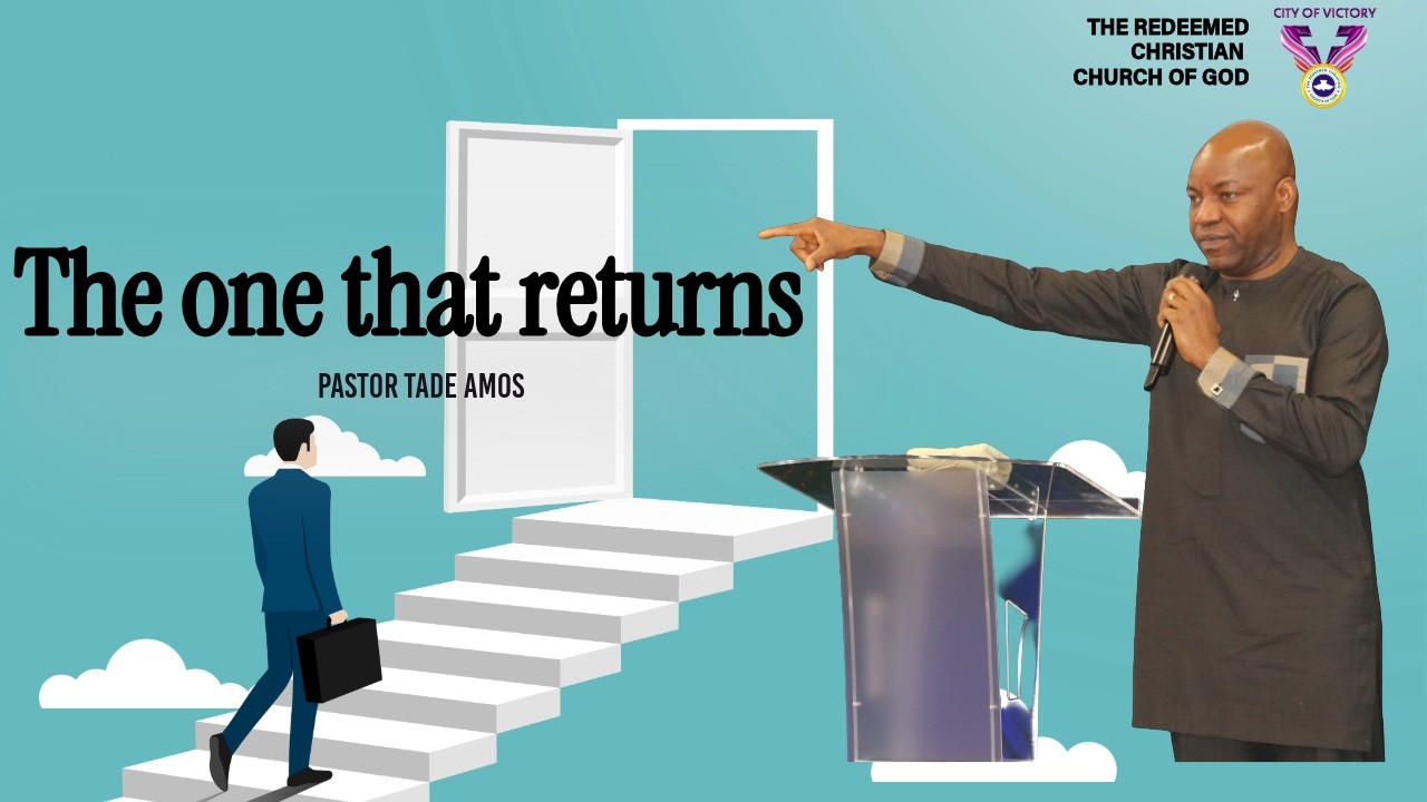 The One That Returns | Tade Amos | RCCG CITY OF VICTORY