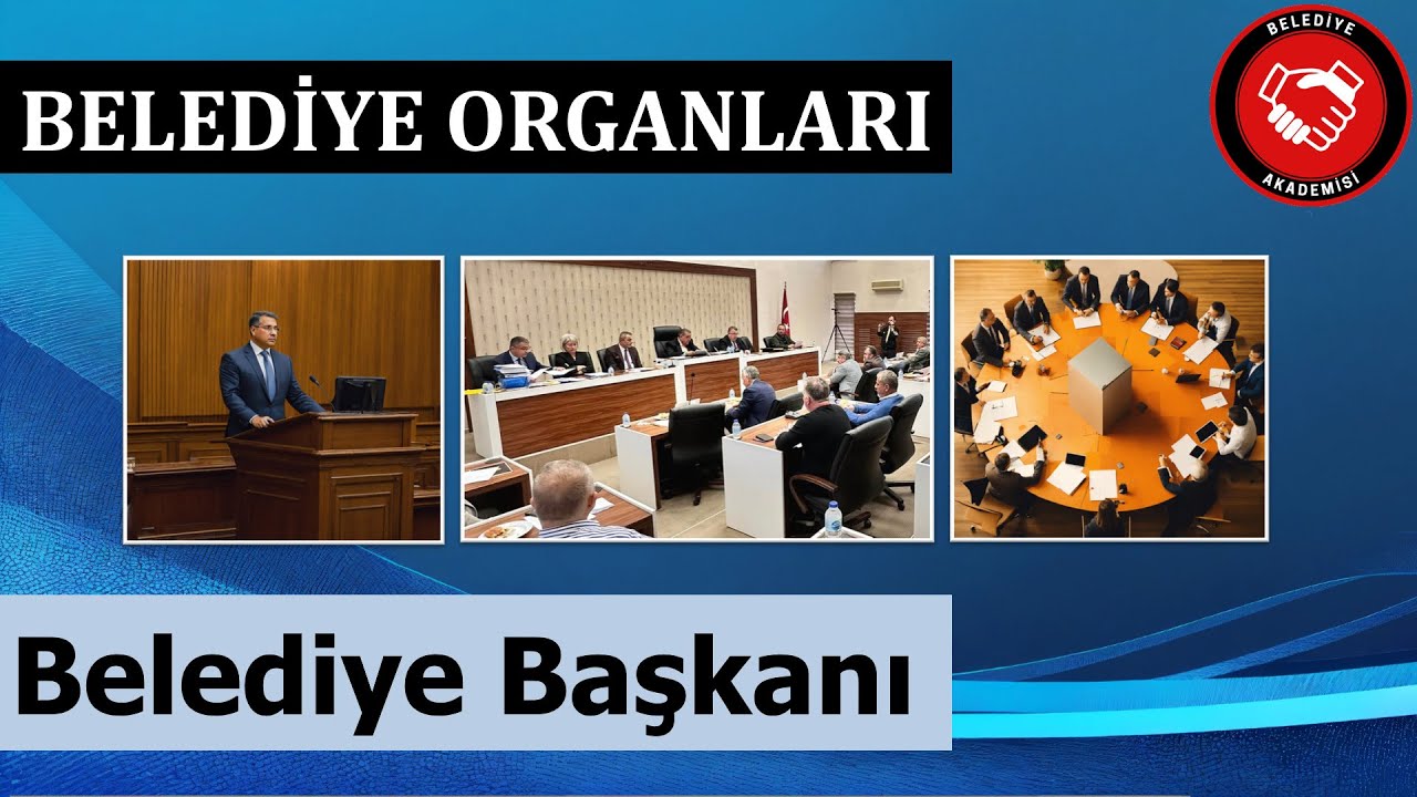 Belediye Başkanı Kimdir? Nasıl G&ouml;rev Yapar? (Belediye Organları Serisi)