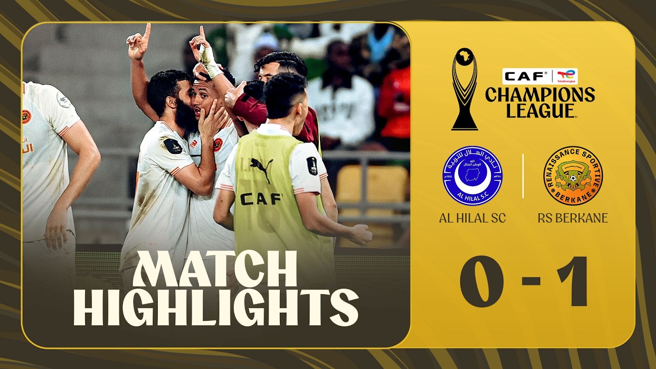 HIGHLIGHTS| Al Hilal SC 🆚 RS Berkane  | ملخص مباراة الهلال ونهضة بركان في إياب ربع النهائي.