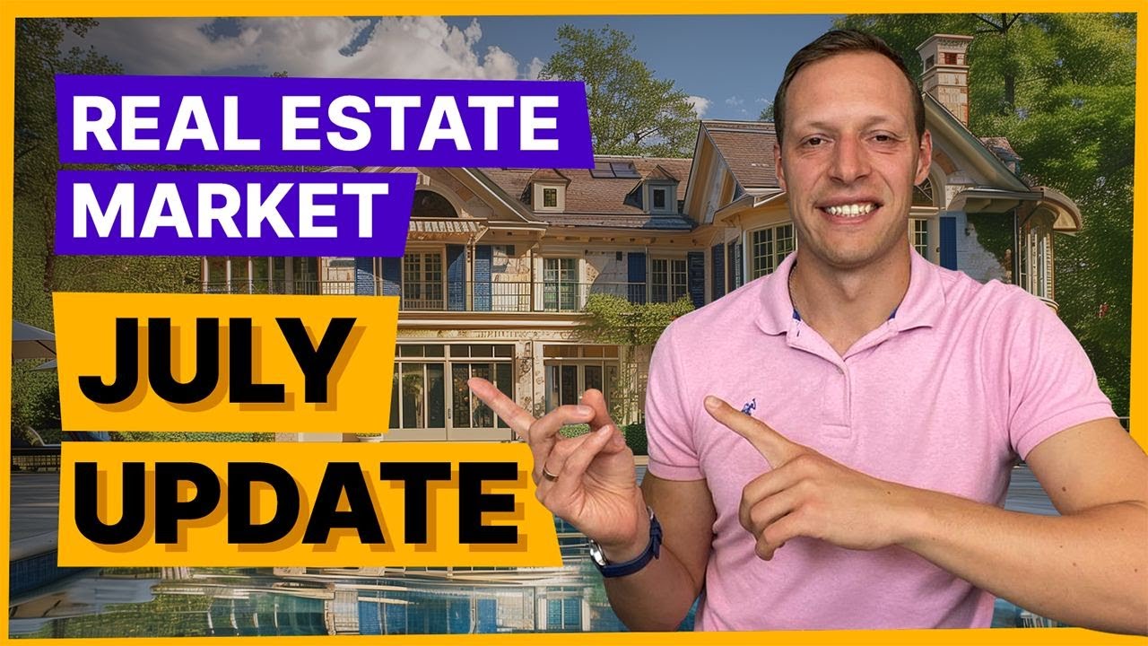 Real Estate Market Update July 2024