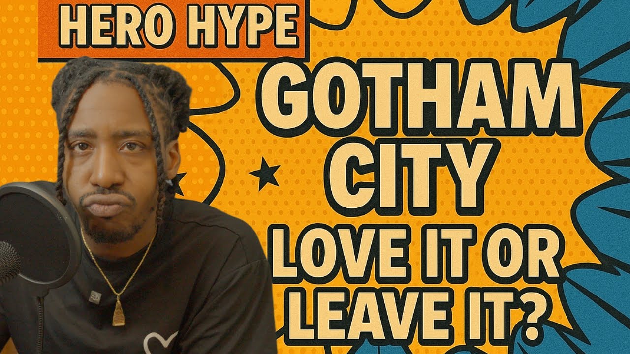 Hero Hype Podcast  EP. 2 : Gotham City, Love it or Leave it?