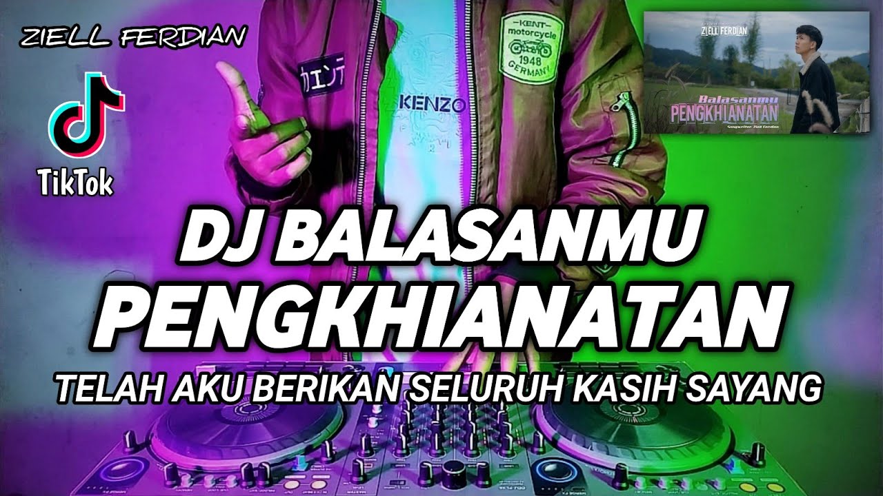 DJ BALASANMU PENGKHIANATAN || DJ TELAH AKU BERIKAN SUNGGUH KASIH SAYANG ZIELL FERDIAN FULL BASS