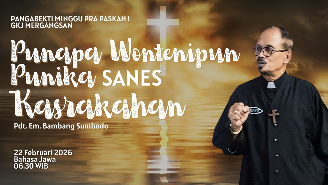 PANGIBADAH MINGGU PRA PASKAH I GKJ MERGANGSAN• 22 FEBRUARI 2026 • 06.30 WIB