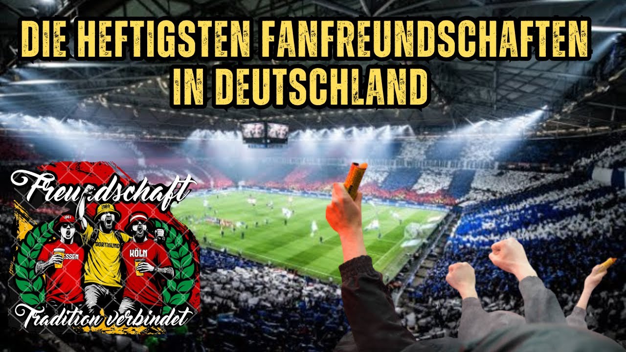Die heftigsten Fanfreundschaften in Deutschland 🔥Von Schalke & Nürnberg bis Dortmund & Köln 💯⚽