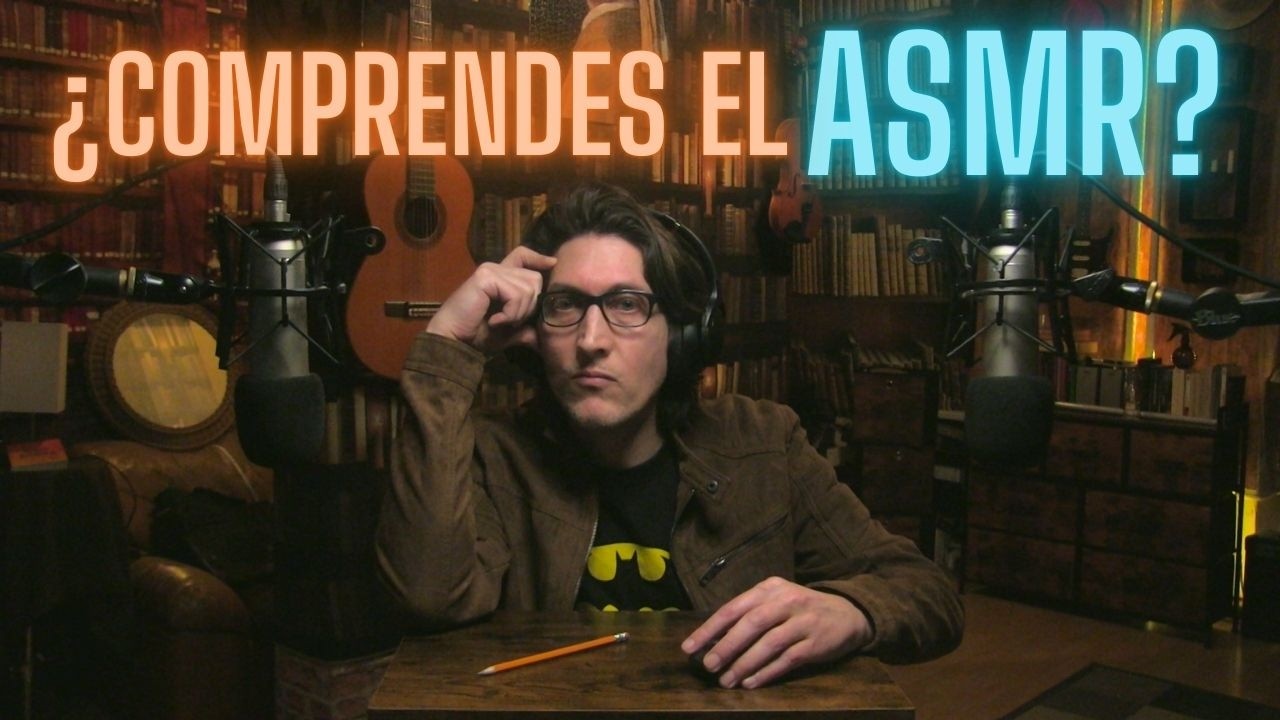 ¿COMPRENDES EL ASMR?
