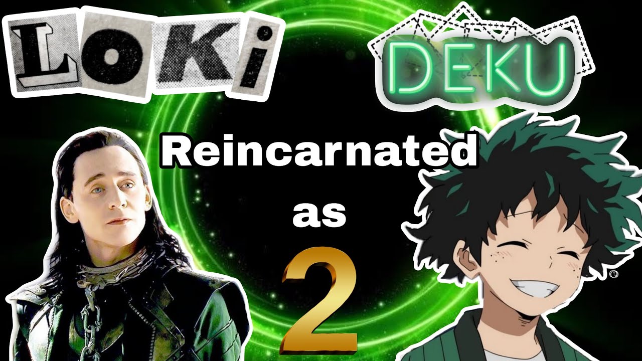 Loki Reincarnated as Deku 2/?