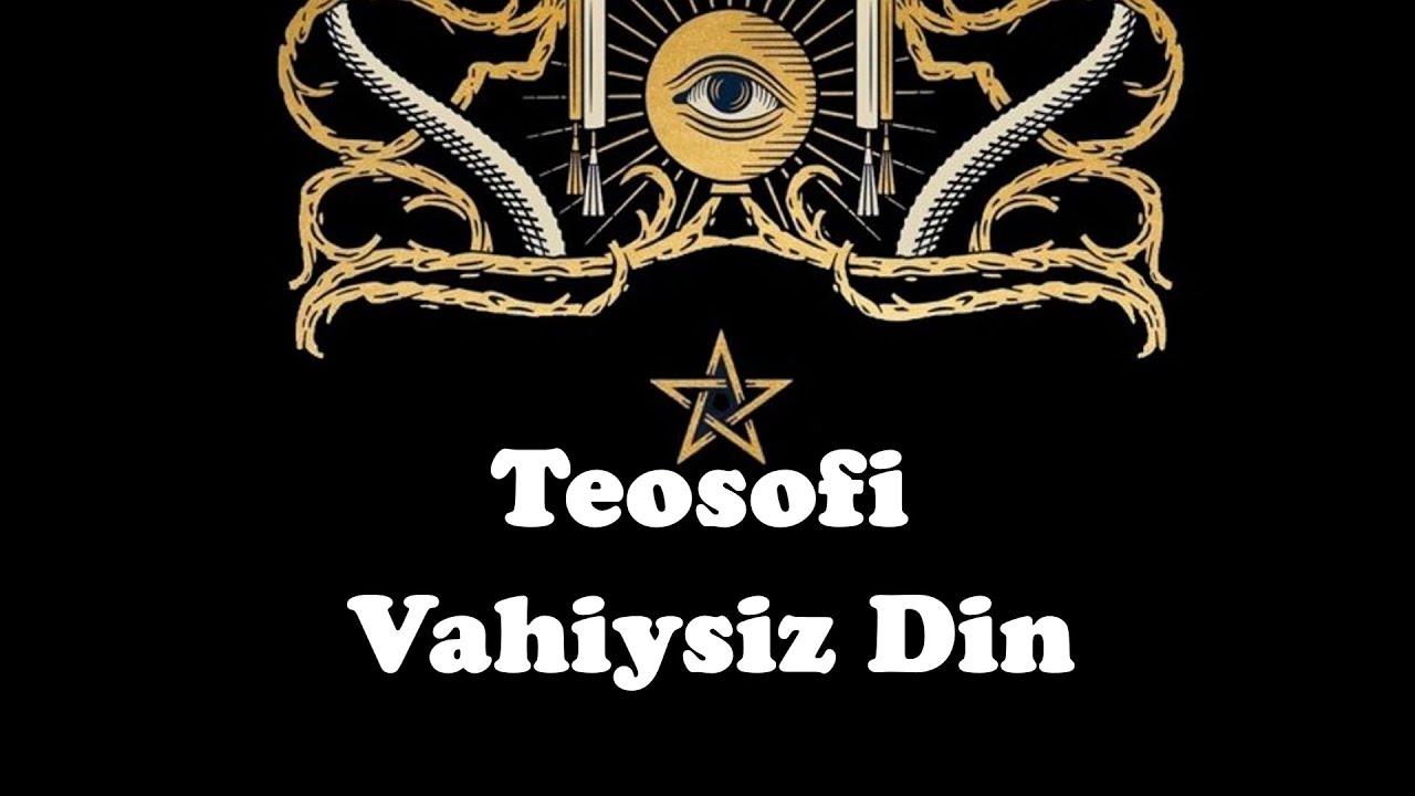 Vahiy Karşıtı Din Teosofi / Modern Dinler 1
