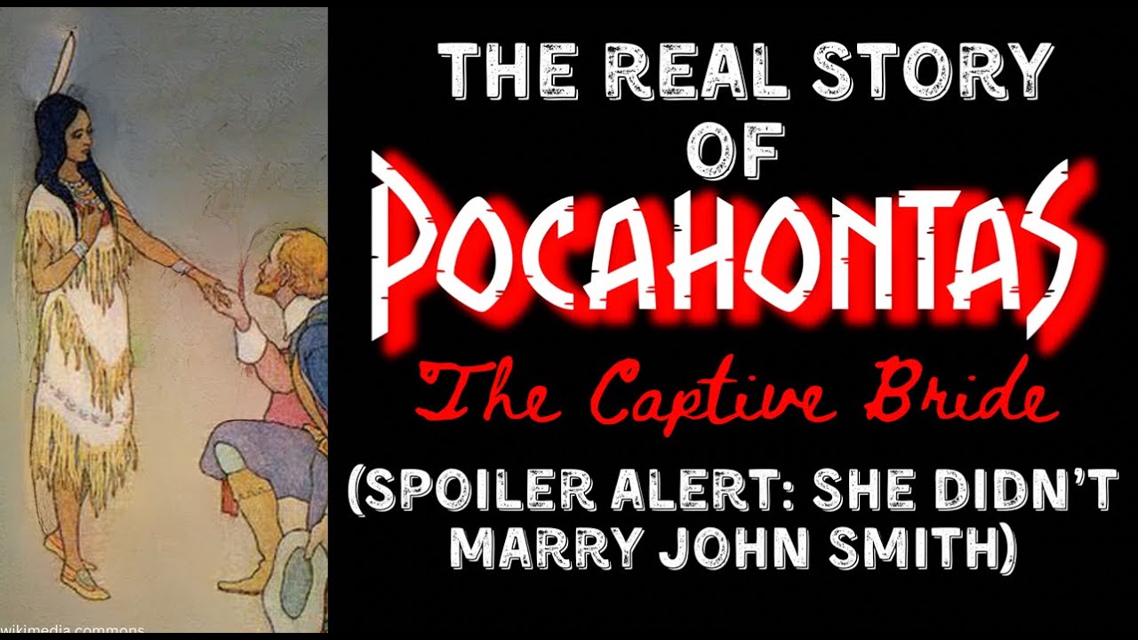 Pocahontas The Captive Bride - The real story of Pocahontas and John Smith