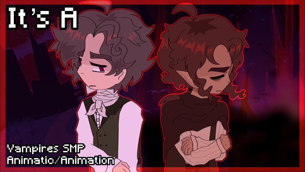 It’s A || Vampires SMP Animatic/Animation