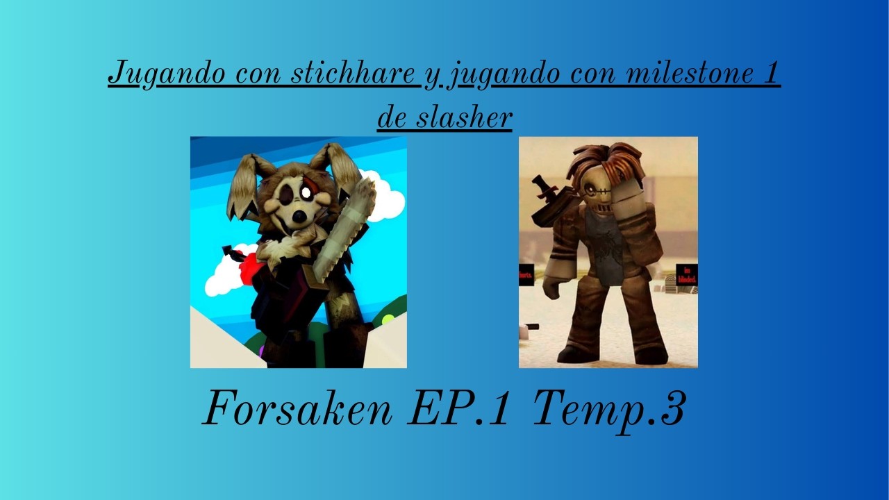 Jugando con slasher intentando conseguir milestone 1 forsaken