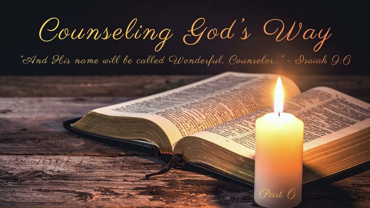 Counseling God's Way, Part 6e (Radio Broadcast: 1/5/2026)