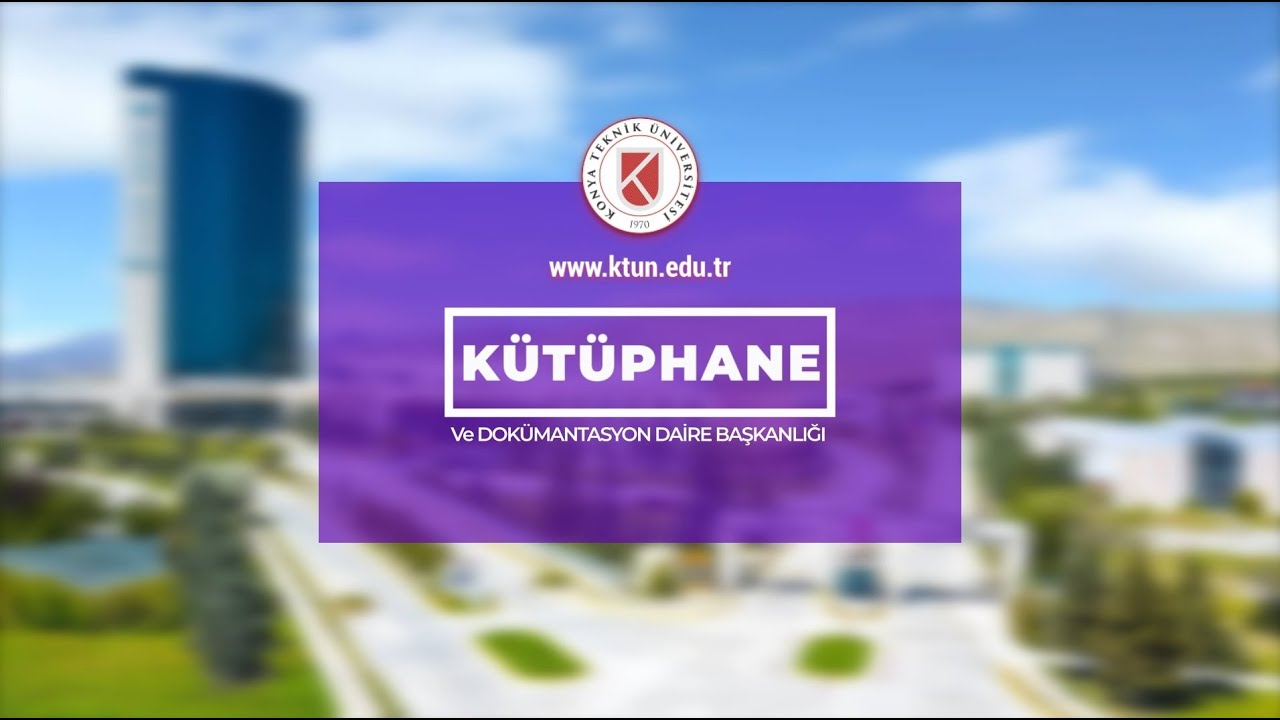 Konya Teknik Üniversitesi Kütüphane ve Dokümantasyon Daire Başkanlığı 2022 Tanıtım Videosu