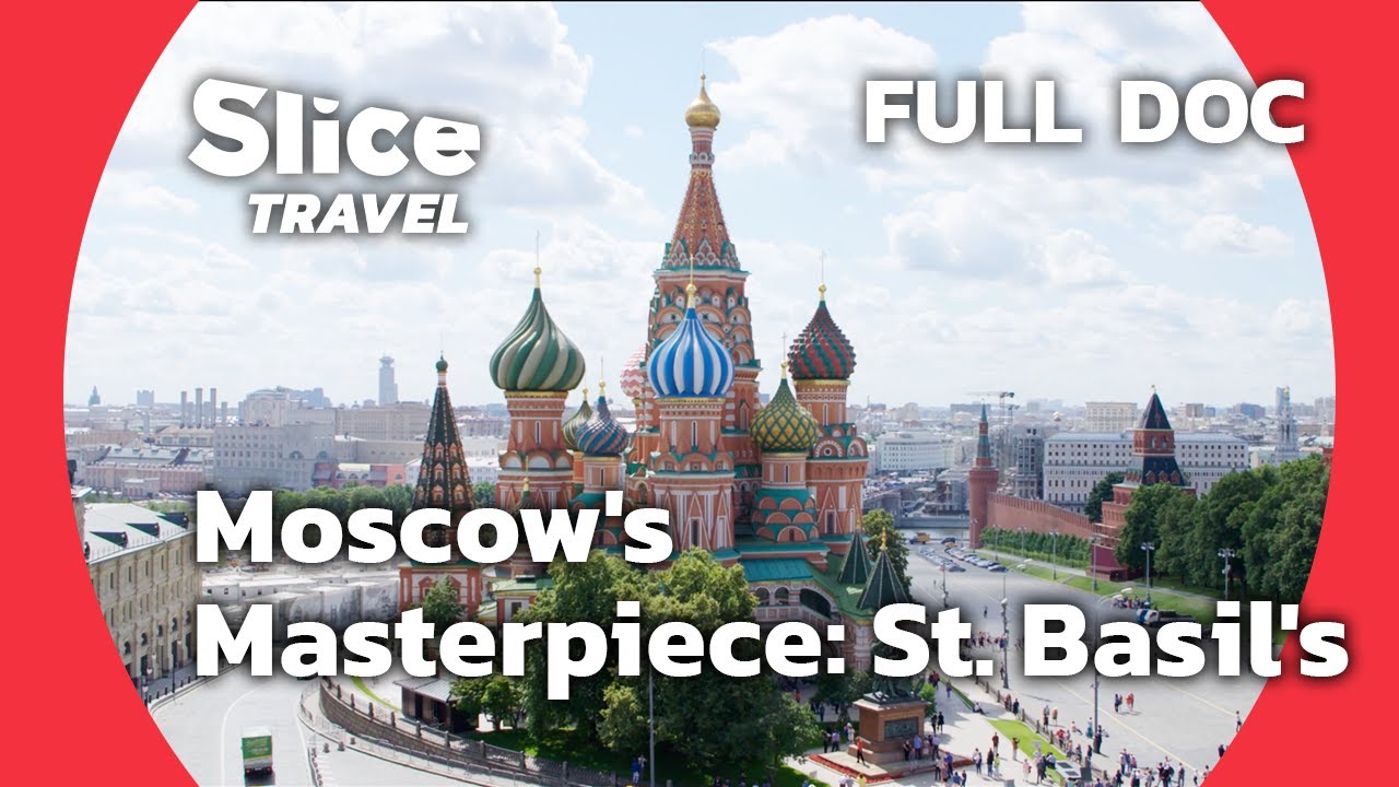 Собор Василия Блаженного: культовый шедевр Ивана Грозного в Москве | SLICE TRAVEL | FULL DOC
