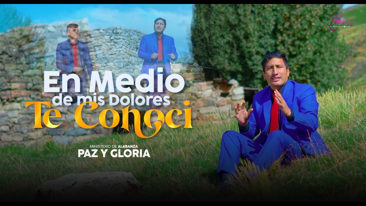 Ministerio Paz Y Gloria//En Medio De MI Dolores Te Conoci// Video