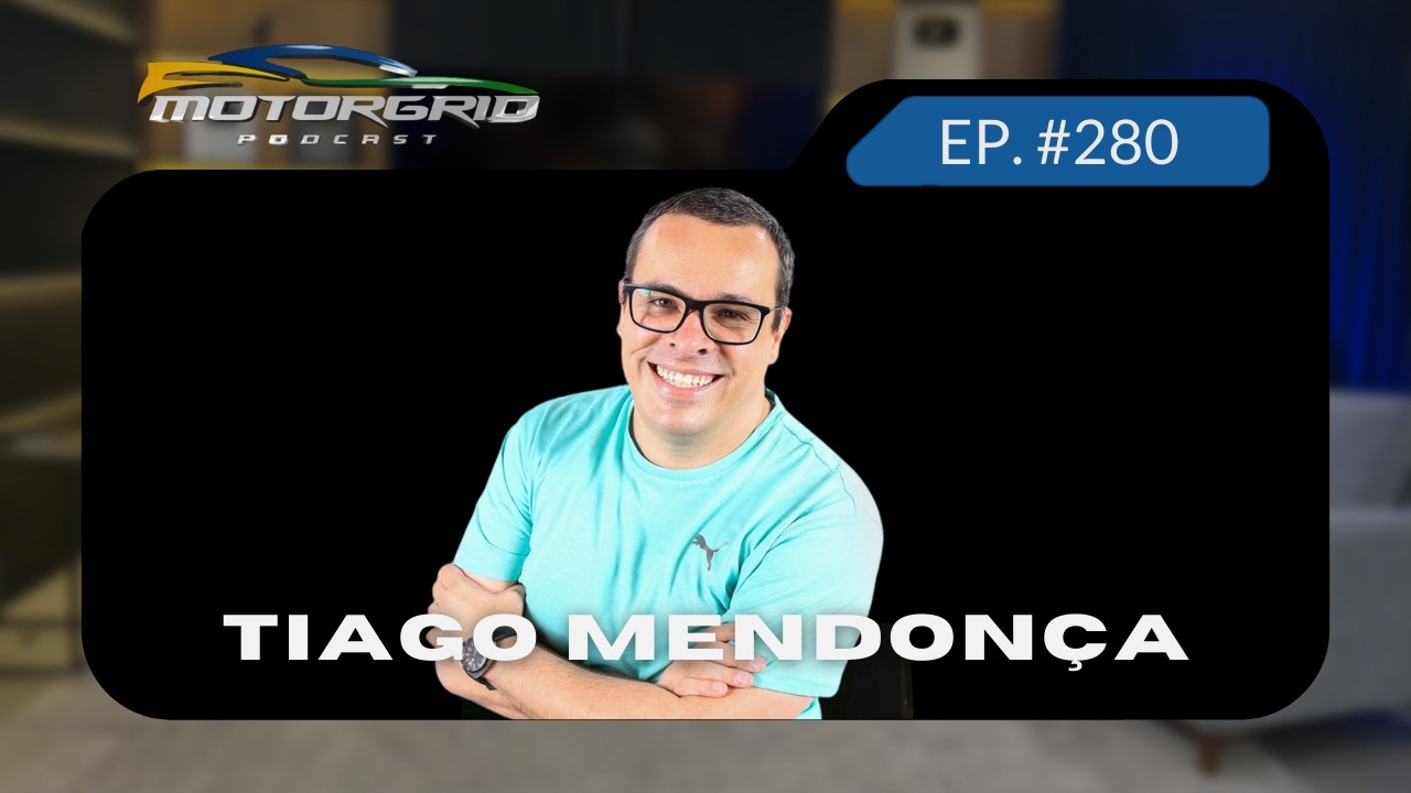 Motorgrid Podcast - Tiago Mendonça - Ep. 280