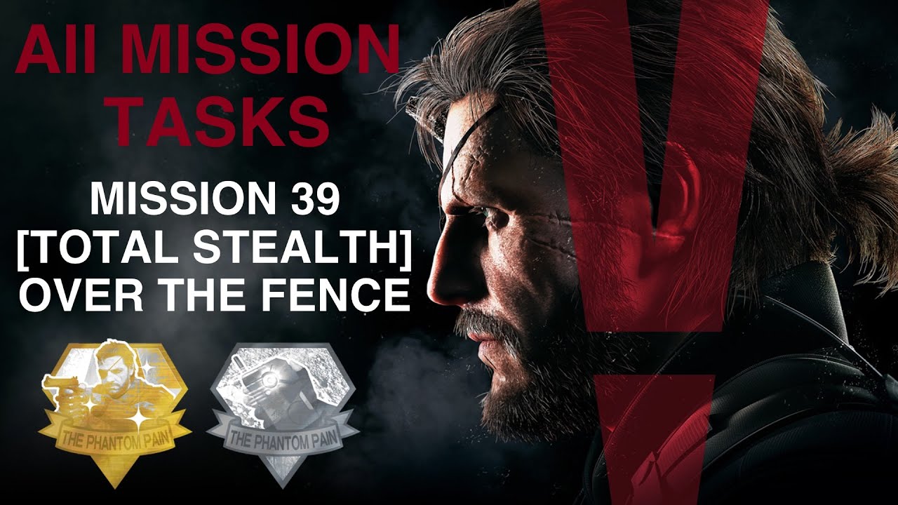Metal Gear Solid V: The Phantom Pain &mdash; все задания миссии (миссия 39 &mdash; &laquo;Полная скрытность через з...