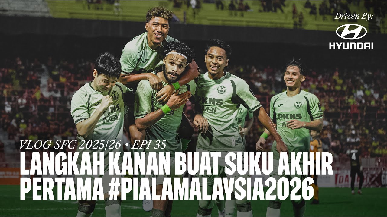 VLOG SFC 2025/26 Epi 35 | Langkah Kanan Buat Suku Akhir Pertama #PialaMalaysia2026