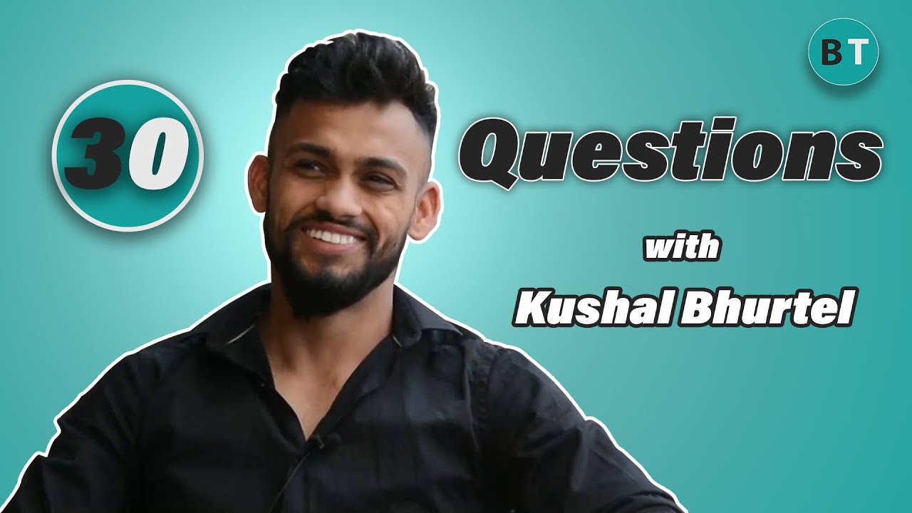 Paras Khadka or Gyanendra Malla? 30 questions with KUSHAL BHURTEL