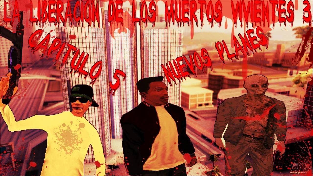 GTA SA La Liberacion de los muertos vivientes TEMPORADA 3 Capitulo 5: Nuevos planes