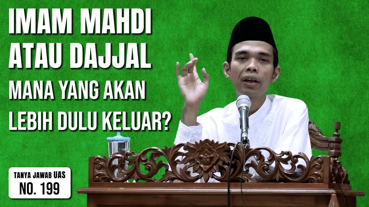 Imam Mahdi Atau Dajjal - Mana Yang Akan Lebih Dulu Keluar? (Tanya Jawab UAS #199)