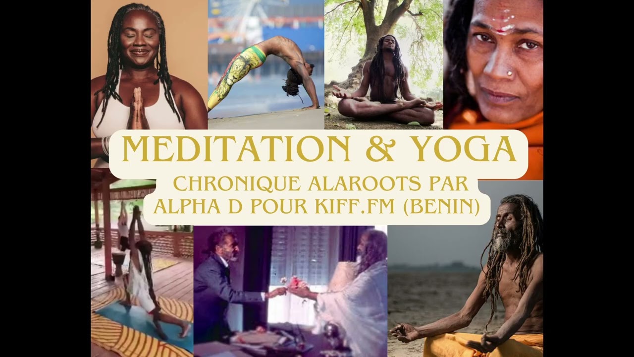 Meditation & Yoga dans Rastafari - Chronique Alaroots sur Kiff.FM (92.2 FM Benin)