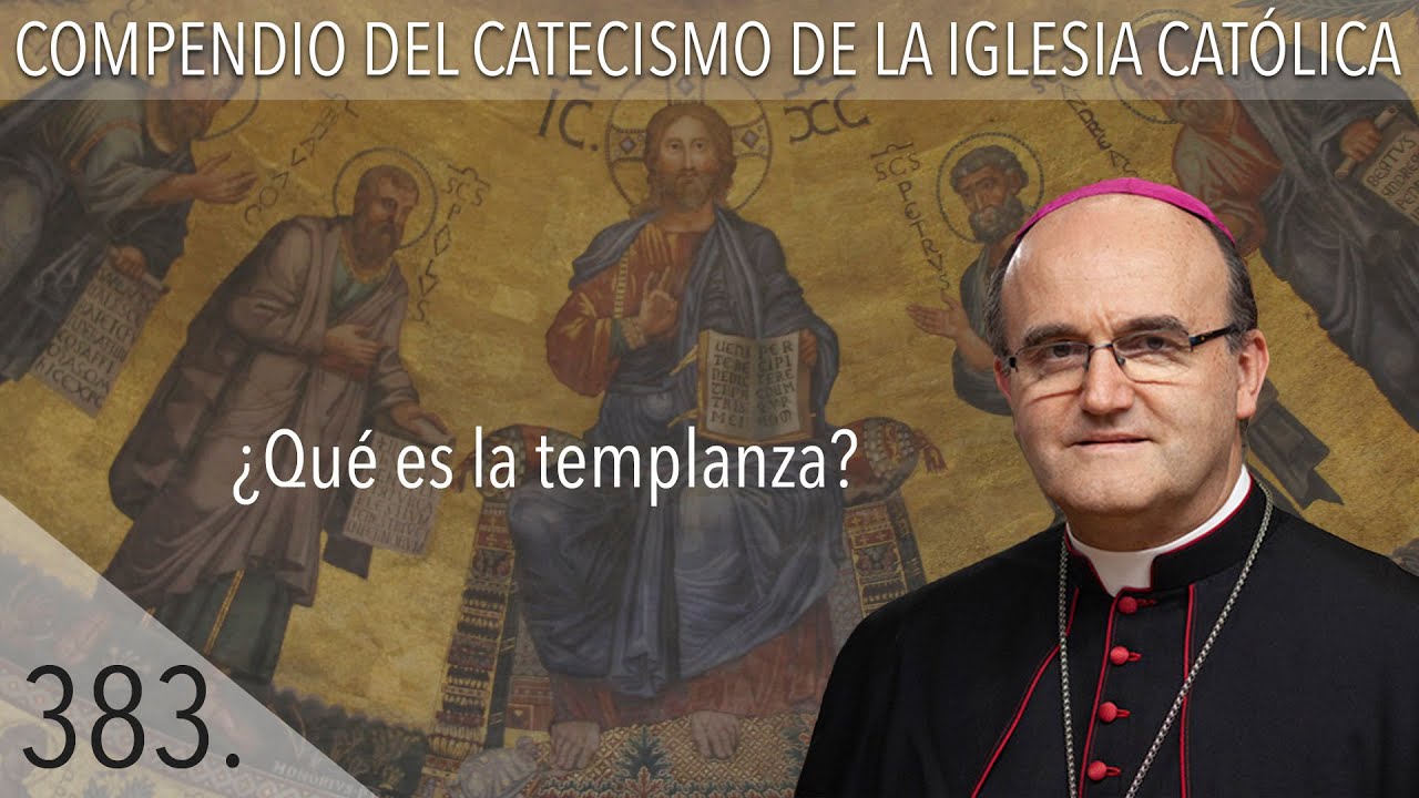 nº 383 ¿Qué es la templanza?