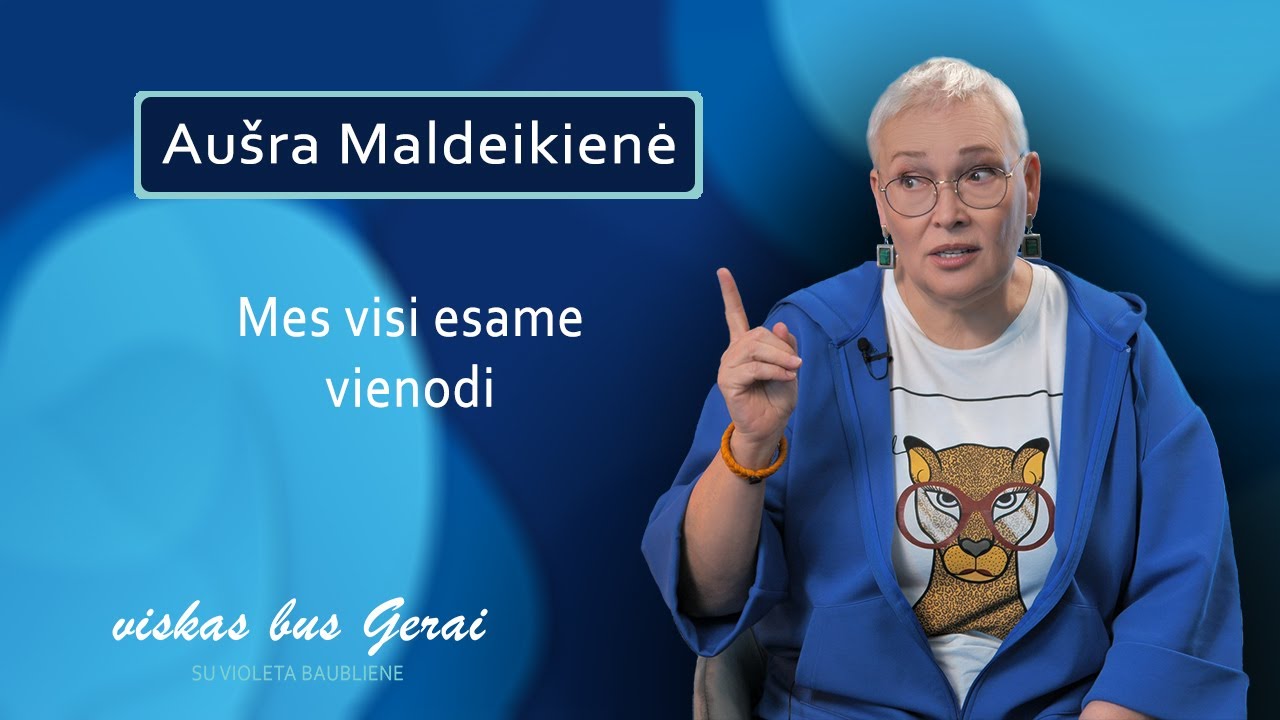 VISKAS BUS GERAI su Violeta Baubliene. Svečiuose - Aušra Maldeikienė.