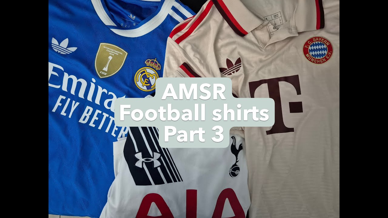 ASMR football shirt collection - PT 3