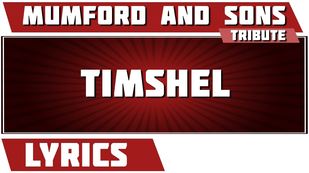 Timshel - Mumford and Sons tribute - Lyrics