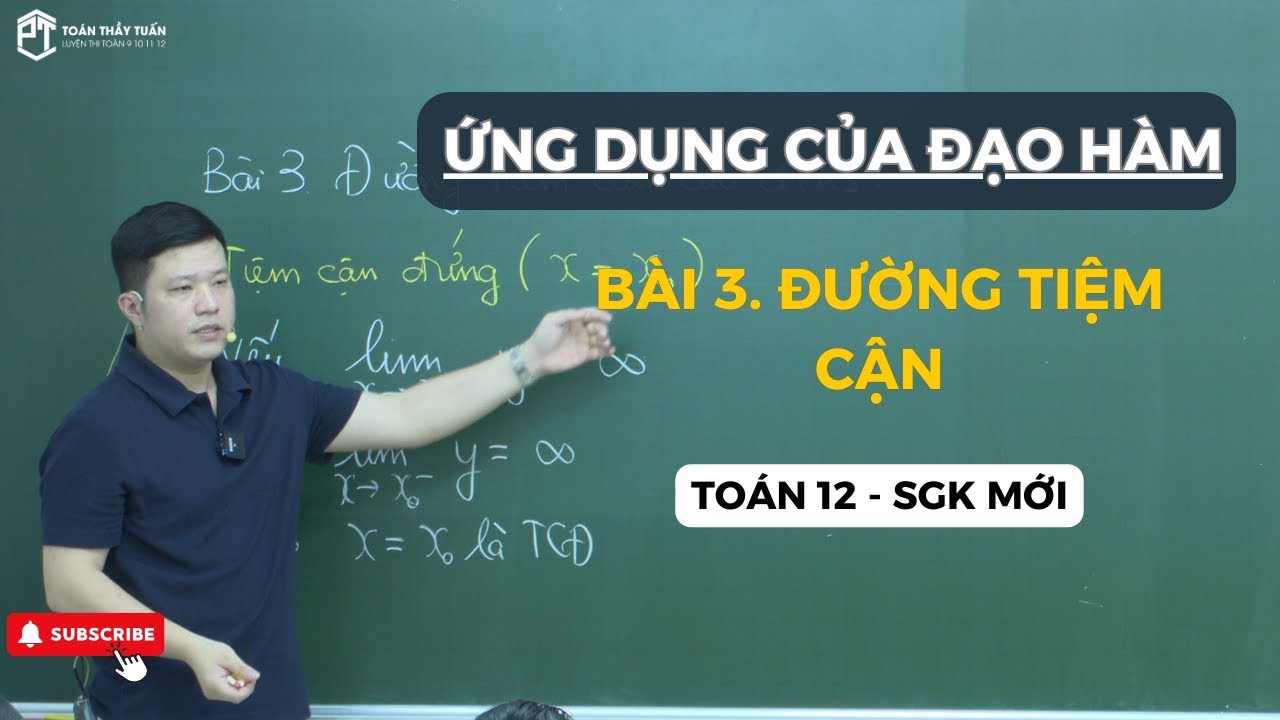 BÀI 3. ĐƯỜNG TIỆM CẬN CỦA ĐỒ THỊ HÀM SỐ - TOÁN 12 SGK MỚI | Thầy Phạm Tuấn